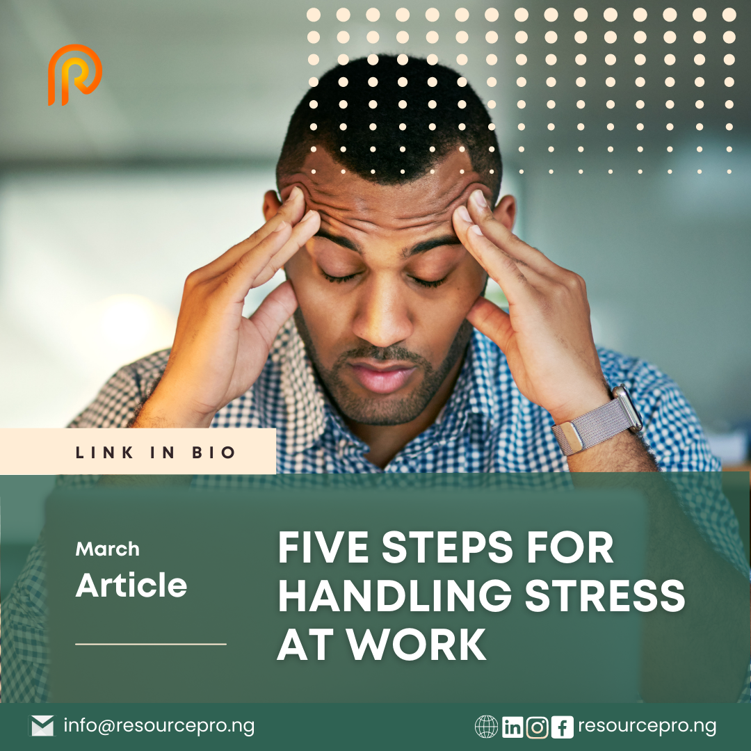 5 STEPS FOR HANDLING STRESS AT WORK
